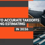 The Guide to Accurate Takeoff for Roofing Estimating in 2026