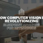 How Computer Vision is Revolutionizing Blueprint Analysis for Estimators