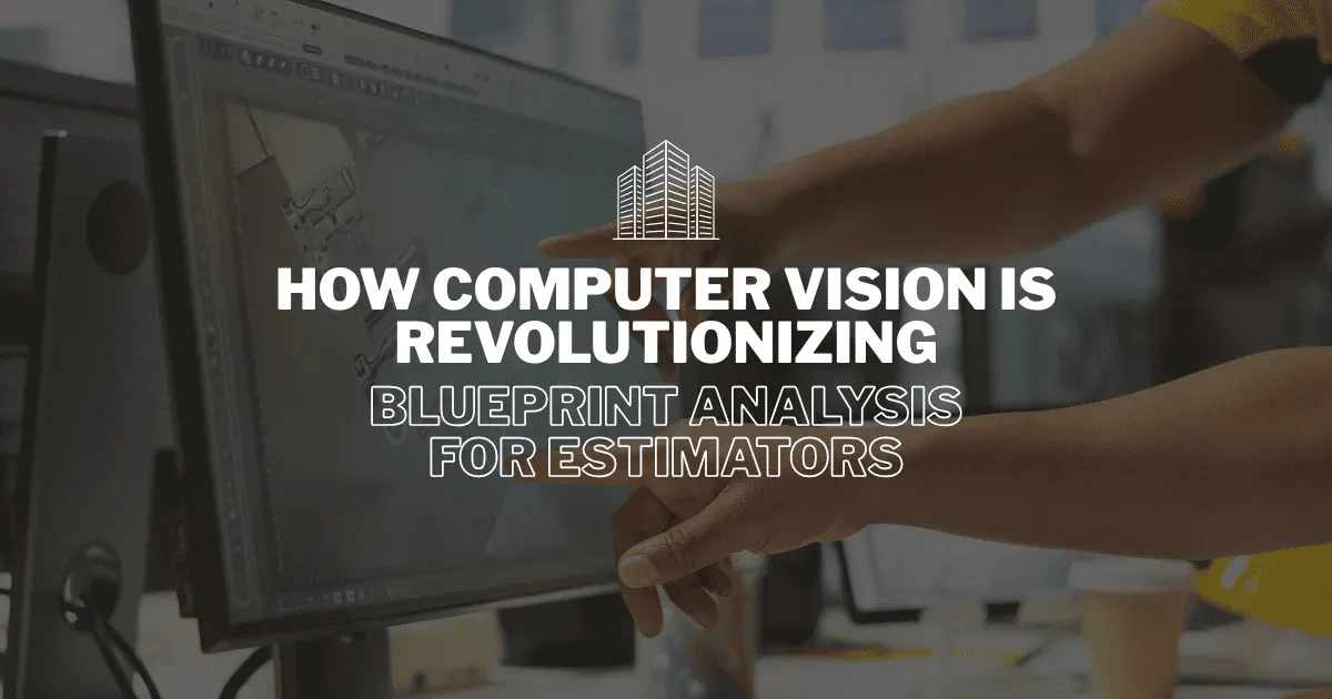 How Computer Vision is Revolutionizing Blueprint Analysis for Estimators